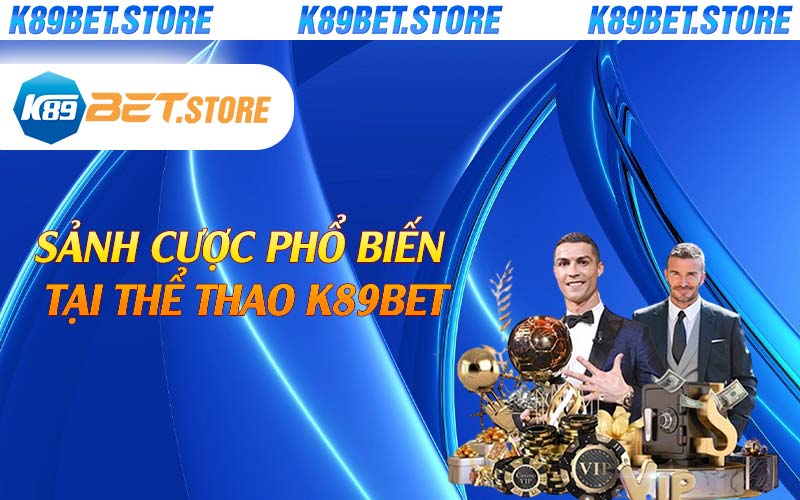 Sảnh cược phổ biến tại thể thao K89bet