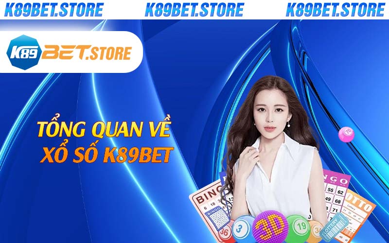 Tổng quan về xổ số K89bet